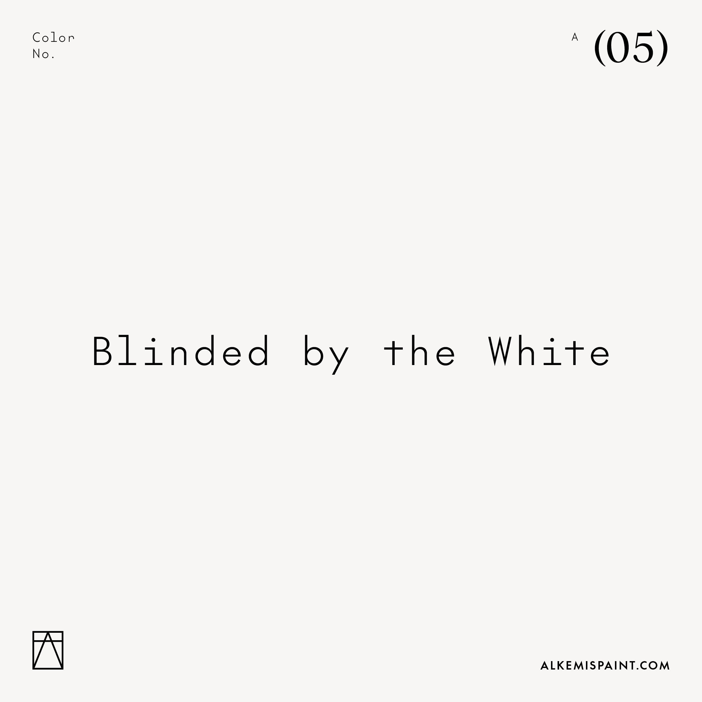 Blinded by the White (05)